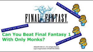 Can You 100% Final Fantasy 1 With Only Monks?