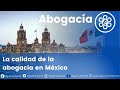 La calidad de la abogacía en México