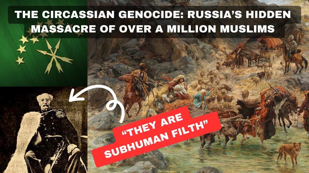 THE CIRCASSIAN GENOCIDE: RUSSIA'S HIDDEN MASSACRE OF OVER A MILLION MUSLIMS