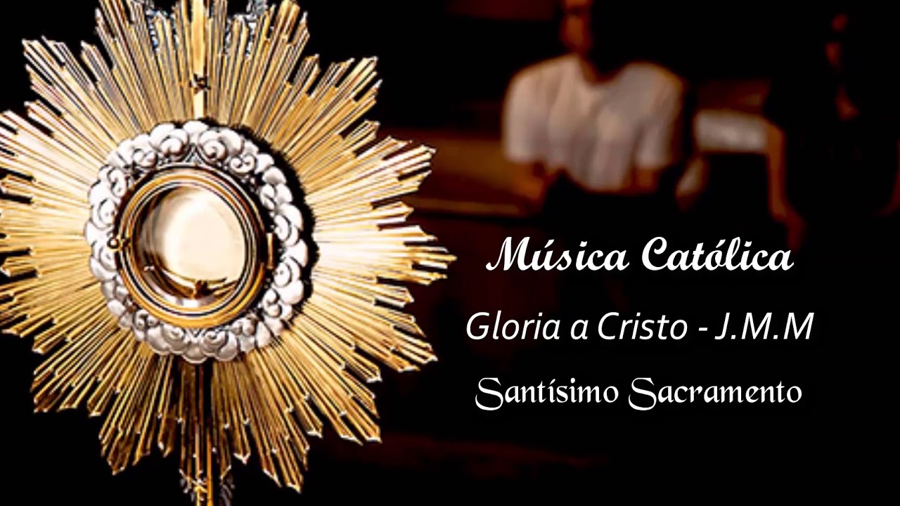 Gloria A Cristo Musica Catolica Youtube