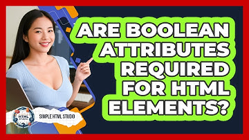 Are Boolean Attributes Required For HTML Elements?