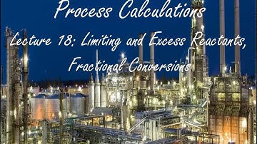 Lecture 18 Limiting and Excess Reactants and Fractional Conversions