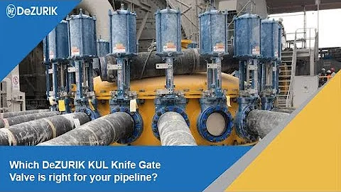 Which DeZURIK KUL Knife Gate Valve is right for your pipeline?