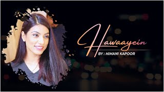 Hawaayein | Imtiaz Ali | Pritam Da | Arijit Singh | Himani Kapoor | Jab Harry Met Sejal |