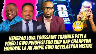 VENERAB LOVA TOUSSAINT TRANBLE PEYI A PIRÈD ! GWO PWOFESI SOU EKIP KAP CHANPYON MONDYAL LA AK ANPIL