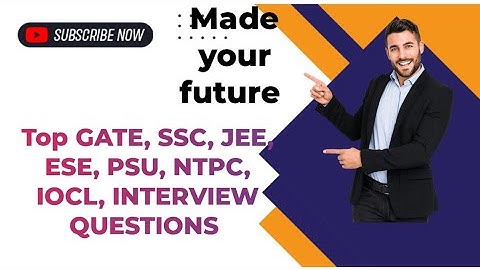 Made your future 👩‍🎓. GATE,SSC,JEE, ESE, PSU, IOCL, NTPC, INTERVIEW QUESTIONS 2023.
