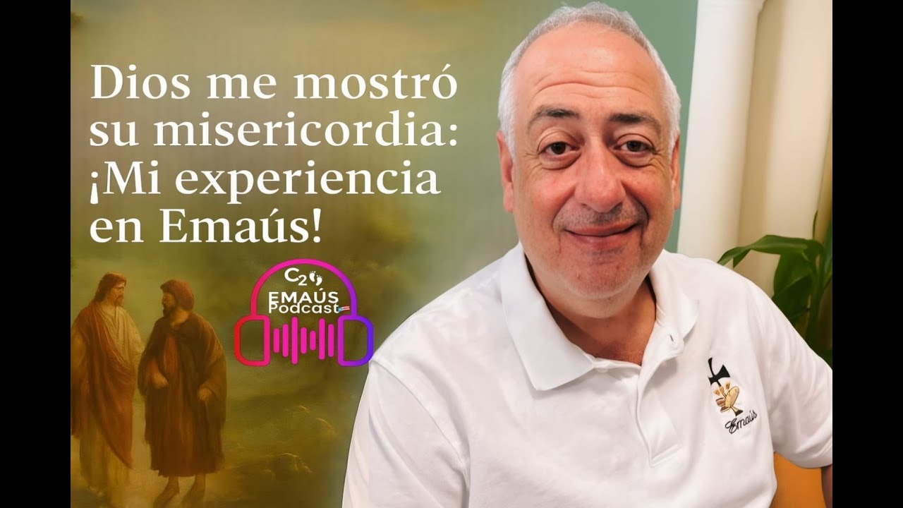 Dios me mostró su misericordia ¡Mi experiencia en Emaús! Ep #13