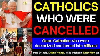 Good Catholics who were Turned into Villains (Revisionist History!)