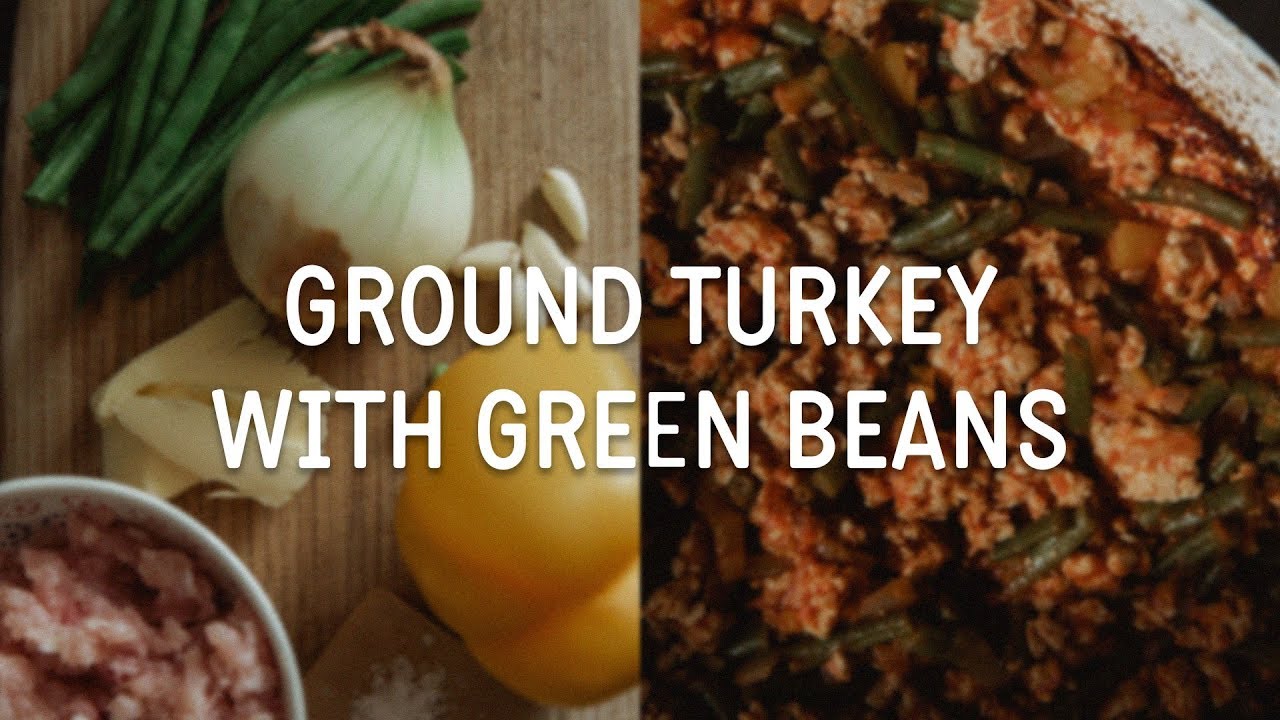 Ground Turkey & Green Beans Paleo YouTube