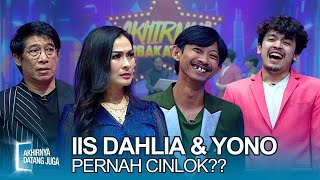 TERUNGKAP! Iis Dahlia \u0026 Yono Pernah Cinlok?! - Akhirnya Datang Juga (27/02)