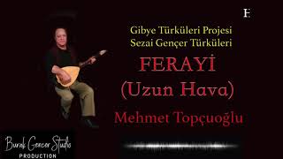 Mehmet Topçuoğlu - Ferayi(Uzun Hava) Resimi