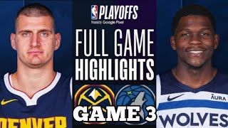 Denver Nuggets vs Minnesota Timberwolves Full Game 3 Highlights | NBA LIVE TODAY