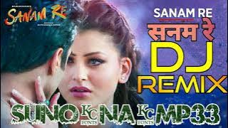 Sanam Re DJ remix full bass