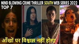 Top 7 Mind Blowing Crime Thriller South Web Series 2022