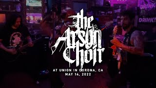The Arson Choir @ Union in Corona, CA 5-14-22 [FULL SET]