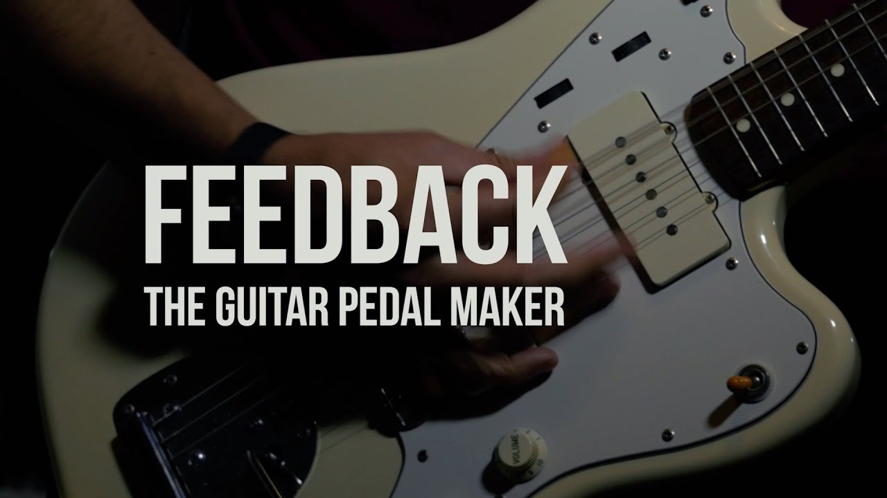 Feedback The Guitar Pedal Maker YouTube