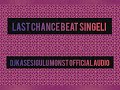 LAST CHANCE BEAT SINGELI Finally DJKASESIGULU MONST Official Audio 0622498454 Chingamedia Rkmove