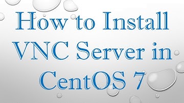 How to Install VNC Server in CentOS 7