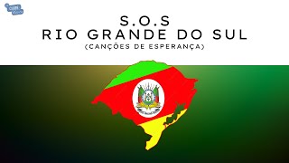 SOS RIO GRANDE DO SUL - CANÇÕES DE ESPERANÇA - CLUBE DA MÚSICA