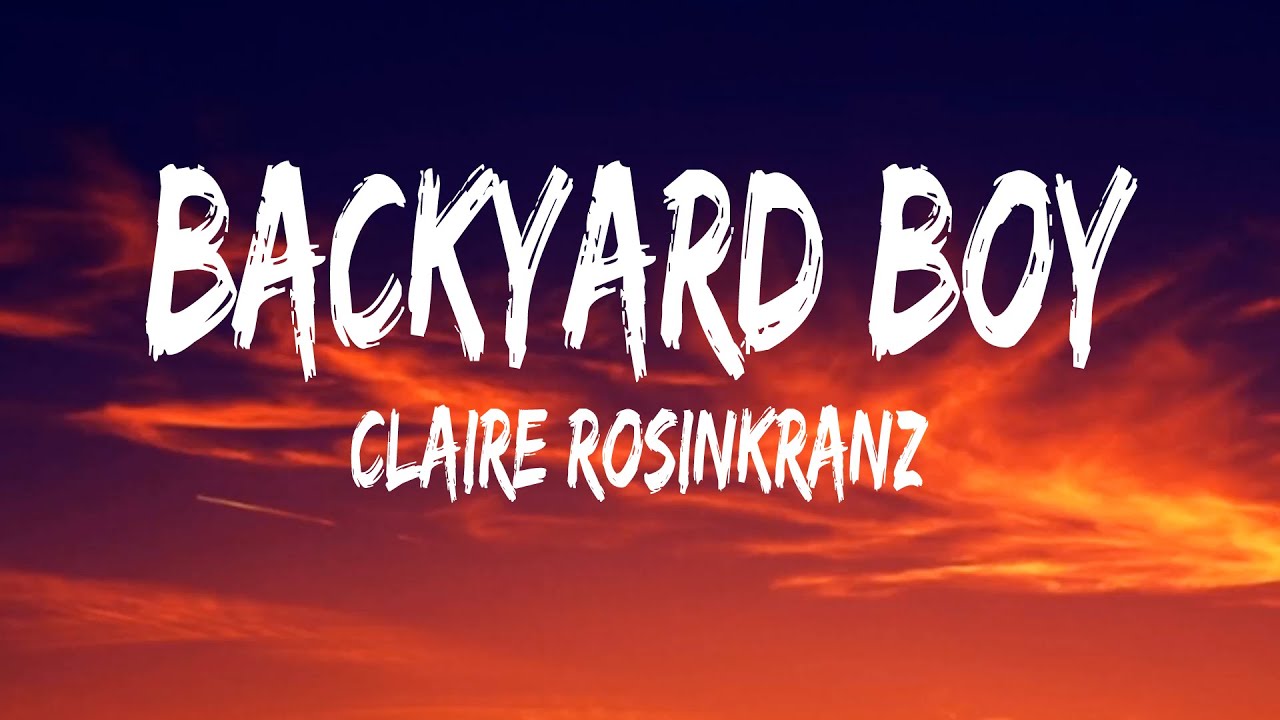 Claire Rosinkranz Backyard Boy (Lyrics) Wallen, Hardy