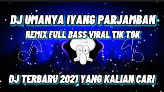 DJ UMANYA IYANG /DJ KEPALA BUTUH GOYANG ~ REMIX FULL BASS VIRAL TIK TOK TERBARU