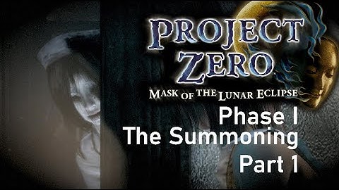 Phase I - The Summoning Part 1 | Project Zero Mask of the Lunar Eclipse | Playthrough Part 2