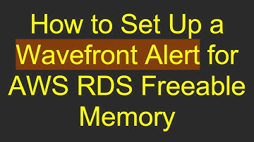 How to Set Up a Wavefront Alert for AWS RDS Freeable Memory
