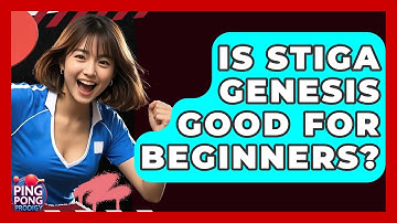 Is Stiga Genesis Good For Beginners? - Ping Pong Prodigy