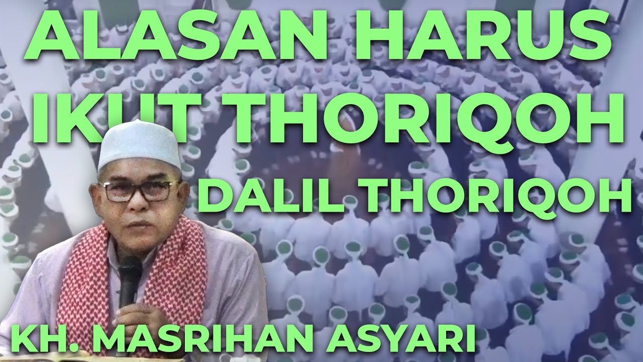 DALIL THORIQOH DAN ALASAN KENAPA HARUS IKUT THORIQOH || KH MASRIHAN ASYARI - KITAB SYARAH AL HIKAM