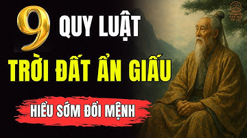Cổ Nhân Tiết Lộ: 9 Quy Luật Trời Đất Chi Phối Cuộc Đời – Hiểu Sớm Sẽ Làm Chủ Được Vận Mệnh