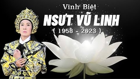 NSƯT Vũ Linh Qua Đời - Vĩnh Biệt Ông Hoàng Cải Lương Hồ Quảng