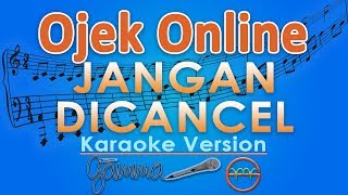 Ojek Online - Jangan Dicancel (Karaoke) | GMusic
