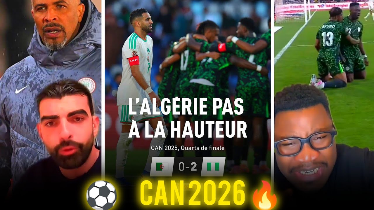 CAN: l'Algérie 🇩🇿 Éliminé par le Nigéria 🇳🇬 2-0 (Quart de Finale) Les Réactions 🔥