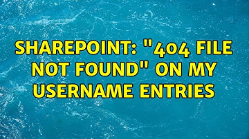 Sharepoint: "404 FILE NOT FOUND" on my username entries