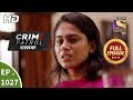 Crime Patrol Dastak - Ep 1027 - Full Episode - 25th April, 2019