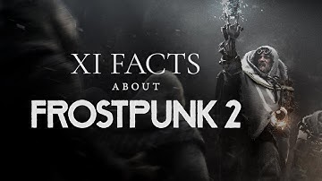 Frostpunk 2 | 11 Facts Trailer