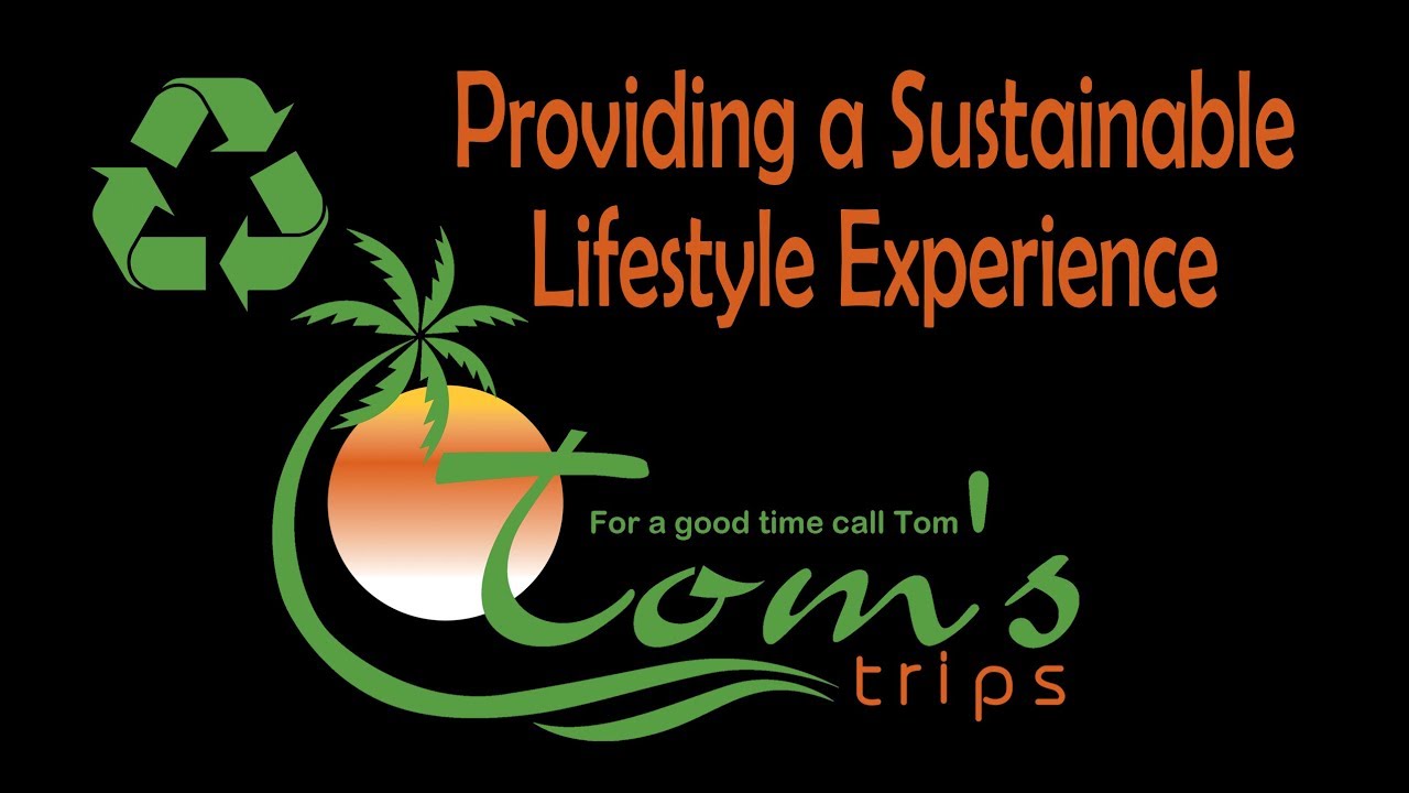 Toms Trips providing a sustainable lifestyle experience