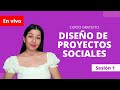 Curso gratuito &quot;Diseño de proyectos sociales&quot;|Sesión 1