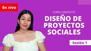 Curso gratuito &quot;Diseño de proyectos sociales&quot;|Sesión 1