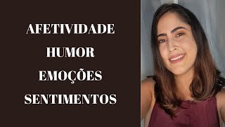 O que é e quais são as diferenças entre afetividade, humor, emoções e sentimentos