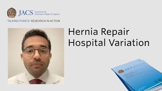 Hernia Repair Hospital Variation | JACS Talking Points | ACS