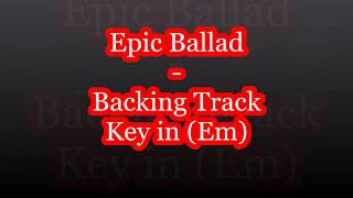 Video thumbnail of "Epic Ballad Backing Track in Em"