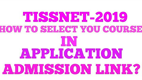 TISSNET-  2019 || HOW TO SELECT YOUR COURSE IN APPLICATION||