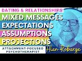 Dating &amp; Relationship&#39;s Mixed Messages, Expectations, and Assumptions: Not Seeing the Truth