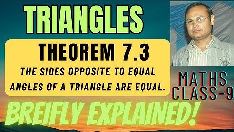 Theorem 7.3 The side opposite to equal angles of a triangle are equal | Chapter 7 triangle class 9th
