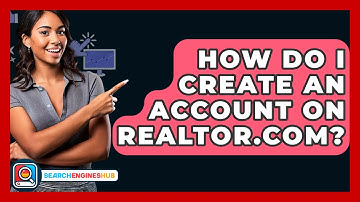 How Do I Create An Account On Realtor.com? - SearchEnginesHub.com