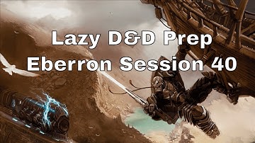 Lazy DM Prep: Eberron Session 40