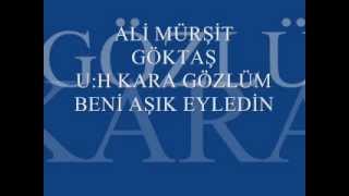 KARA GÖZLÜM BENİ AŞIK EYLEDİN-U.H. ALİ MÜRŞİT GÖKTAŞ