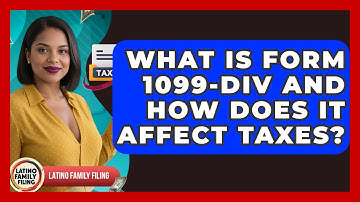 What Is Form 1099-DIV And How Does It Affect Taxes? - Latino Family Filing