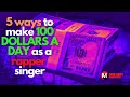 5 ways to make 100 dollars a day as a rapper, singer, or artist!